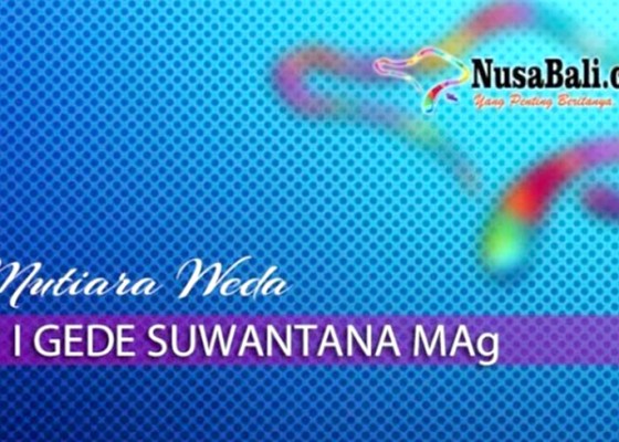 Nusabali.com - mutiara-weda-siapa-ingin-bahagia