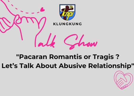 Nusabali.com - talk-show-pacaran-romantis-or-tragis-lets-talk-about-abusive-relationship